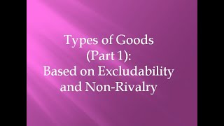 Types of GoodsPart 1 Based on Excludability and NonRivalry [upl. by Cordie]