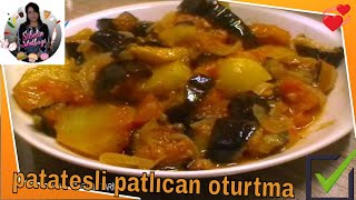 patatesli patlıcan oturtma tarifi  100  tam tarif [upl. by Jarlen390]