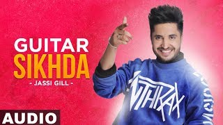 Guitar Sikhda Full Audio  Jassi Gill  Jaani  B Praak  Arvindr Khaira  Latest Songs 2019 [upl. by Fiertz630]