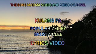 Kulang Pa  Skusta Clee LYRICS VIDEO [upl. by Annawek]