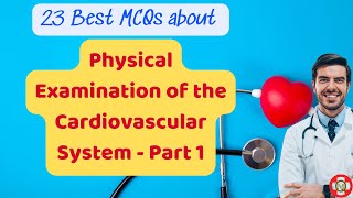 23 Best MCQs about Physical Examination of the Cardiovascular System  Part 1 [upl. by Anitnas526]