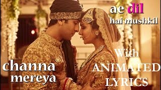 Channa Mereya Full Video Song  Ae Dil Hai Mushkil  Lyrics  Arijit Singh [upl. by Claudina]