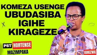 KOMEZA USENGE UBUDASIBA IGIHE KIRAGEZE  Inyigisho NZIZA CYANE na Pst Hortense Mazimpaka [upl. by Analise216]