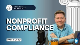 Starting a Nonprofit Part 9 Nonprofit Compliance [upl. by Yemac895]