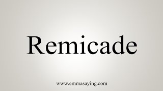 How To Say Remicade [upl. by Zinah]