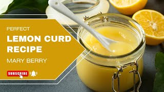 Zesty Delight Mary Berrys Lemon Curd Recipe [upl. by Eeliram]