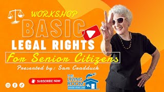 Workshop Senior Citizens Basic Legal Rights  The Living Room Senior Home Care [upl. by Cahn]