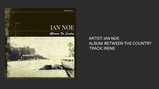 Ian Noe  Irene [upl. by Llaccm756]