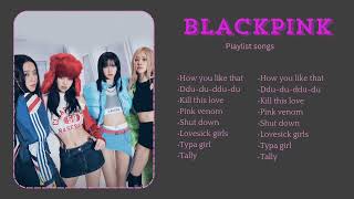 BLACKPINK  PLAYLIST SONG 2024 [upl. by Nonnah]