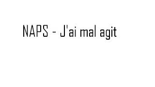 Naps Jai mal agit [upl. by Laeno]