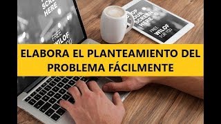 TUTORIAL CÓMO REDACTAR el PLANTEAMIENTO del PROBLEMA PROYECTO de INVESTIGACIÓN [upl. by Sontag600]