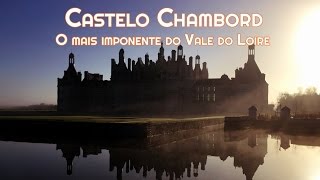 Chambord visite o castelo mais imponente do Vale do Loire [upl. by Refinne]