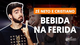 Como tocar no violão BEBIDA NA FERIDA  Zé Neto e Cristiano versão completa [upl. by Adnilasor974]