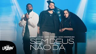 Robert Lucas Jairo Bonfim e Sara Rodrigues  Sem Deus Não Dá Clipe Oficial [upl. by Aniuqaoj]