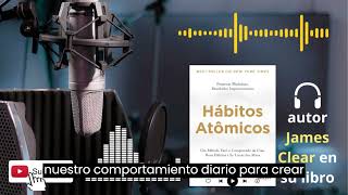 Resumen del libro HÁBITOS ATÓMICOS  por James Clear [upl. by Romeo374]