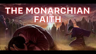 The Monarchian Faith DOCUMENTARY short version EPISODE 2 [upl. by Solegnave]