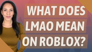 What does LMAO mean on Roblox [upl. by Murvyn]