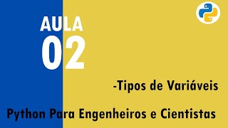 Python para Engenheiros e Cientistas  Aula 2  Tipos de variáveis [upl. by Malley]