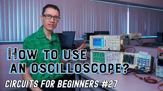 How to use an oscilloscope Circuits for Beginners 27 [upl. by Otnas]