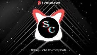 Balling Vibe Chemistry DnB [upl. by Gotthelf]