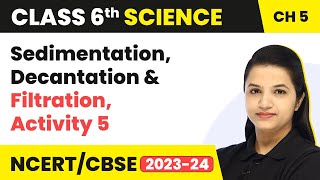 Separation of Substances Sedimentation Decantation amp Filtration Activity 5  Class 6 Science Ch 5 [upl. by Atelahs175]