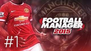 Manchester United Career Mode 1  Football Manager 2015 Lets Play  ITS FINALLY HERE [upl. by Sherrie]