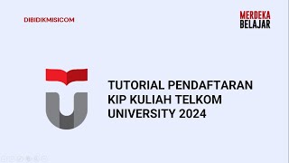 TUTORIAL PENDAFTARAN KIP KULIAH TELKOM UNIVERSITY 2024 [upl. by Anneuq]