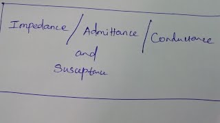 ImpedanceAdmittanceConductance and Susceptance [upl. by Shane66]