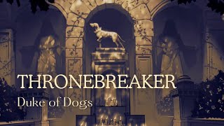 Thronebreaker  Duke of Dogs [upl. by Anasor366]