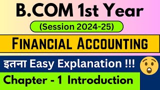 Financial Accounting Chapter 1 Introduction  BCom 1st year  1st Semester  BCom Classes 202425 [upl. by Purcell490]