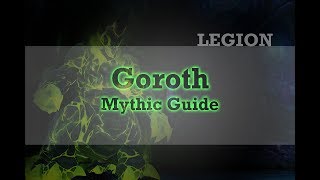 Goroth Mythic Guide Tank Guide Wow Legion [upl. by Emerson]