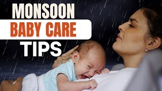 Monsoon Baby Care Essential Tips for New Parents [upl. by Leirbaj245]