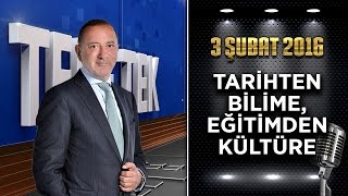 Teke Tek Özel  3 Şubat 2016 Tarihten Bilime Eğitimden Kültüreᴴᴰ [upl. by Yelrahs444]