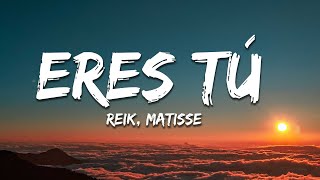 Reik Matisse  Eres Tú LetraLyrics [upl. by Eymaj563]