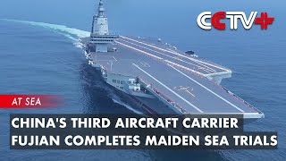 Chinas Third Aircraft Carrier Fujian Completes Maiden Sea Trials [upl. by Ztnaj814]