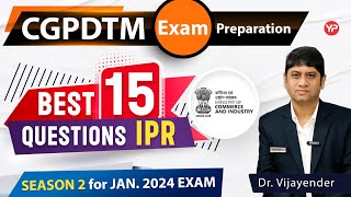 Best 15 Questions for IPR Prelims amp Mains CGPDTM exam 2023  Written exam preparation amp guidance [upl. by Ellenej]