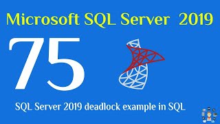 75 SQL Server 2019 deadlock example in SQL [upl. by Ilyssa471]