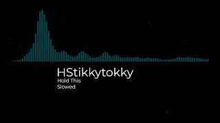 HStikkytokky  Hold This Slowed [upl. by Norit]