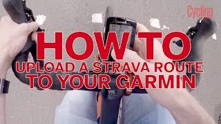 How to upload a Strava route to your Garmin  Cycling Weekly [upl. by Ettedranreb]