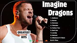 Imagine Dragons  Imagine Dragons Greatest Hits Full Album  The Pop Music Playlist on Spotify 2024 [upl. by Jen]