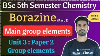 Bsc 5th semester chemistryPaper 2Unit 3Main group elementsBorazineRishi Sir [upl. by Chiang]