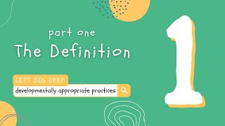 The Definition  Part 1 of Lets Dig Deep Developmentally Appropriate Practices DAP [upl. by Ludwig]