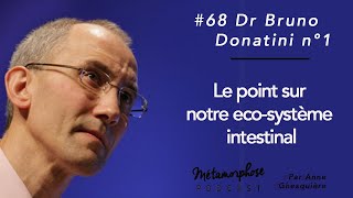 68 Bruno Donatini n°1  Le point sur notre écosystème intestinal [upl. by Acirea]