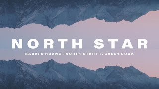 SABAI amp Hoang  North Star ft Casey Cook Official Lyric Video [upl. by Josiah324]