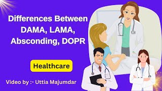 Differences Between DAMA LAMA Absconding DOPR  Hospital  Healthcare  NABH [upl. by Eciram]