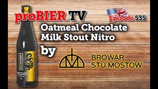 Nitro Oatmeal Chocolate Milk Stout by Browar Stu Mostow  proBIERTV  Craft Beer Review 535 4K [upl. by Yrdua]