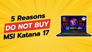 DONT BUY MSI Katana 17 BEFORE WATCHING THIS VIDEO 😱 5 Reasons [upl. by Kora]