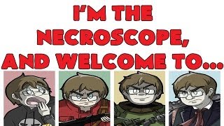 Im the Necroscope and Welcome to Intro Montage [upl. by Ledairam]