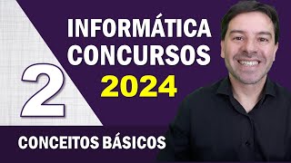 Informática para Concursos 2024  Aula 2 de Conceitos Básicos [upl. by Nylear]