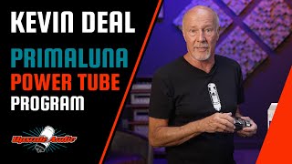 The PrimaLuna Power Tube Program w Upscale Audios Kevin Deal [upl. by Mathe]